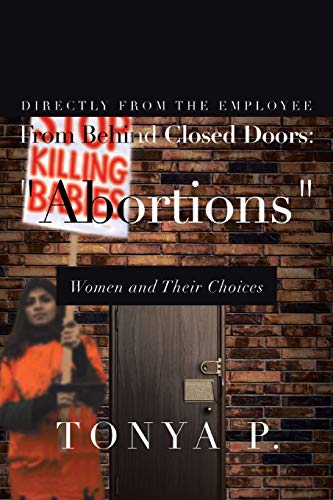 From Behind Closed Doors: Abortions: Women and Their Choices