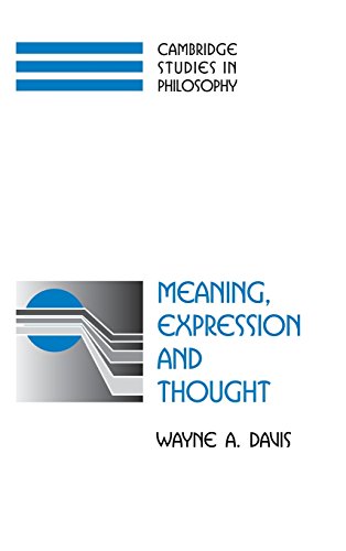 Meaning, Expression and Thought (Cambridge Studies in Philosophy)