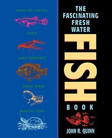 Freshwater Fish: How to Catch, Keep, and Observe Your Own Native Fish