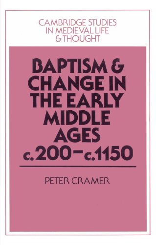 Baptism and Change in the Early Middle Ages, c.200-c.1150 (Cambridge Studies in Medieval Life and Thought: Fourth Series, Band 20)