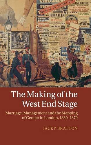 The Making of the West End Stage: Marriage, Management and the Mapping of Gender in London, 1830–1870