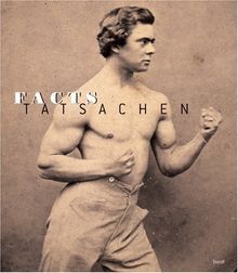 Facts - Tatsachen: Fotografien des 19. und 20. Jahrhunderts: Photography from the 19th and 20th Century - The Agfa Collection in the Museum Ludwig, Cologne