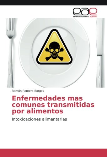 Enfermedades mas comunes transmitidas por alimentos: Intoxicaciones alimentarias