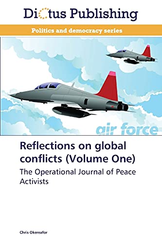 Reflections on global conflicts (Volume One): The Operational Journal of Peace Activists