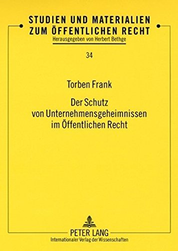 Der Schutz von Unternehmensgeheimnissen im Öffentlichen Recht (Studien und Materialien zum öffentlichen Recht)