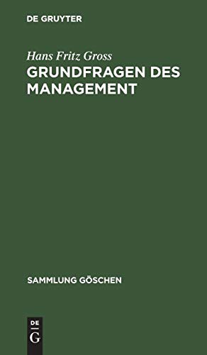 Grundfragen des Management: Mensch und Organisation in der Unternehmung (Sammlung Göschen, Band 4008)