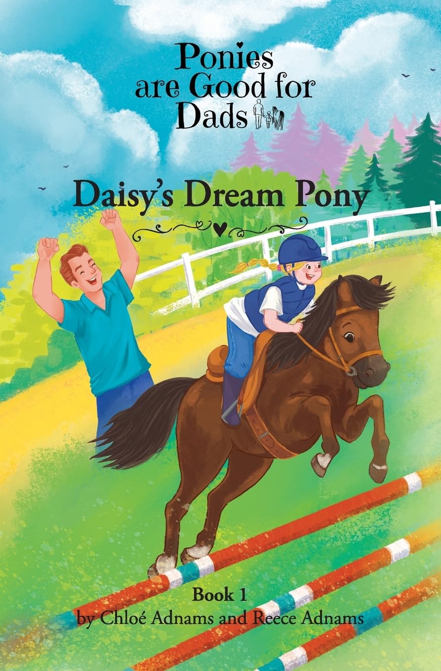 Daisy's Dream Pony: Ponies are Good for Dads - Book 1 (Daughters are Good for Dads, Band 1)