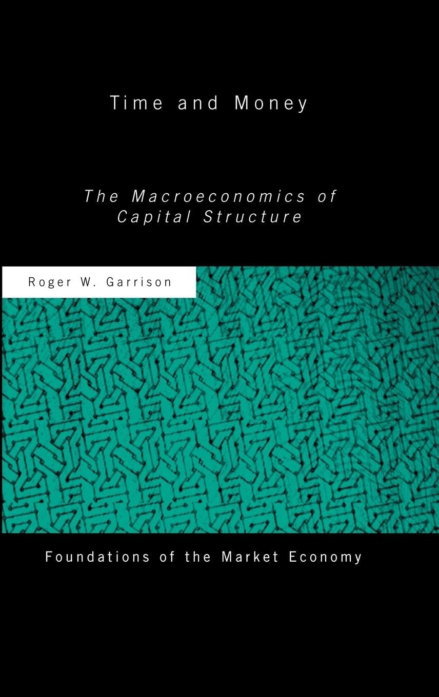 Time and Money: The Macroeconomics of Capital Structure (Foundations of the Market Economy Series,)