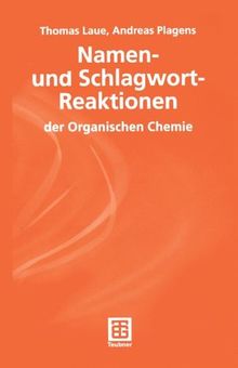 Namen- und Schlagwort-Reaktionen der Organischen Chemie (Teubner Studienbücher Chemie)