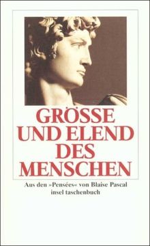 Größe und Elend des Menschen: Aus den »Pensées«: Aus den Pensees (insel taschenbuch)