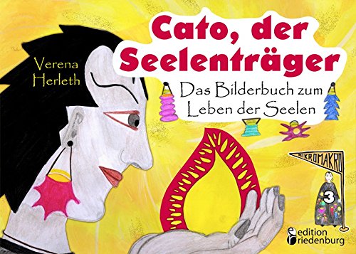 Cato, der Seelenträger - Das Bilderbuch zum Leben der Seelen (MIKROMAKRO)