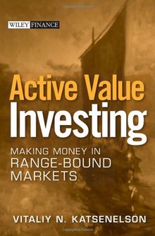 Active Value Investing: Making Money in Range-Bound Markets (Wiley Finance Editions)