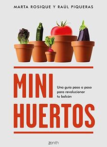 Minihuertos: Una guía paso a paso para revolucionar tu balcón (Zenith Green)