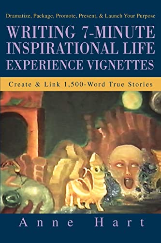 Writing 7-Minute Inspirational Life Experience Vignettes: Create & Link 1,500-Word True Stories: Create and Link 1,500-Word True Stories
