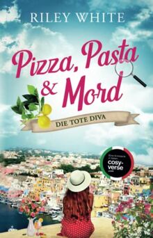 Pizza, Pasta & Mord - Die tote Diva | Ein Kriminalroman mit Herz (Die Cosy Crime Serie in Italien, Band 3)