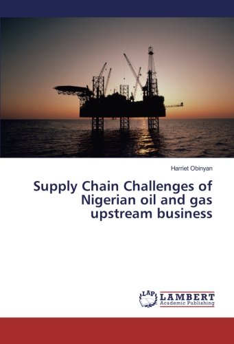 Supply Chain Challenges of Nigerian oil and gas upstream business