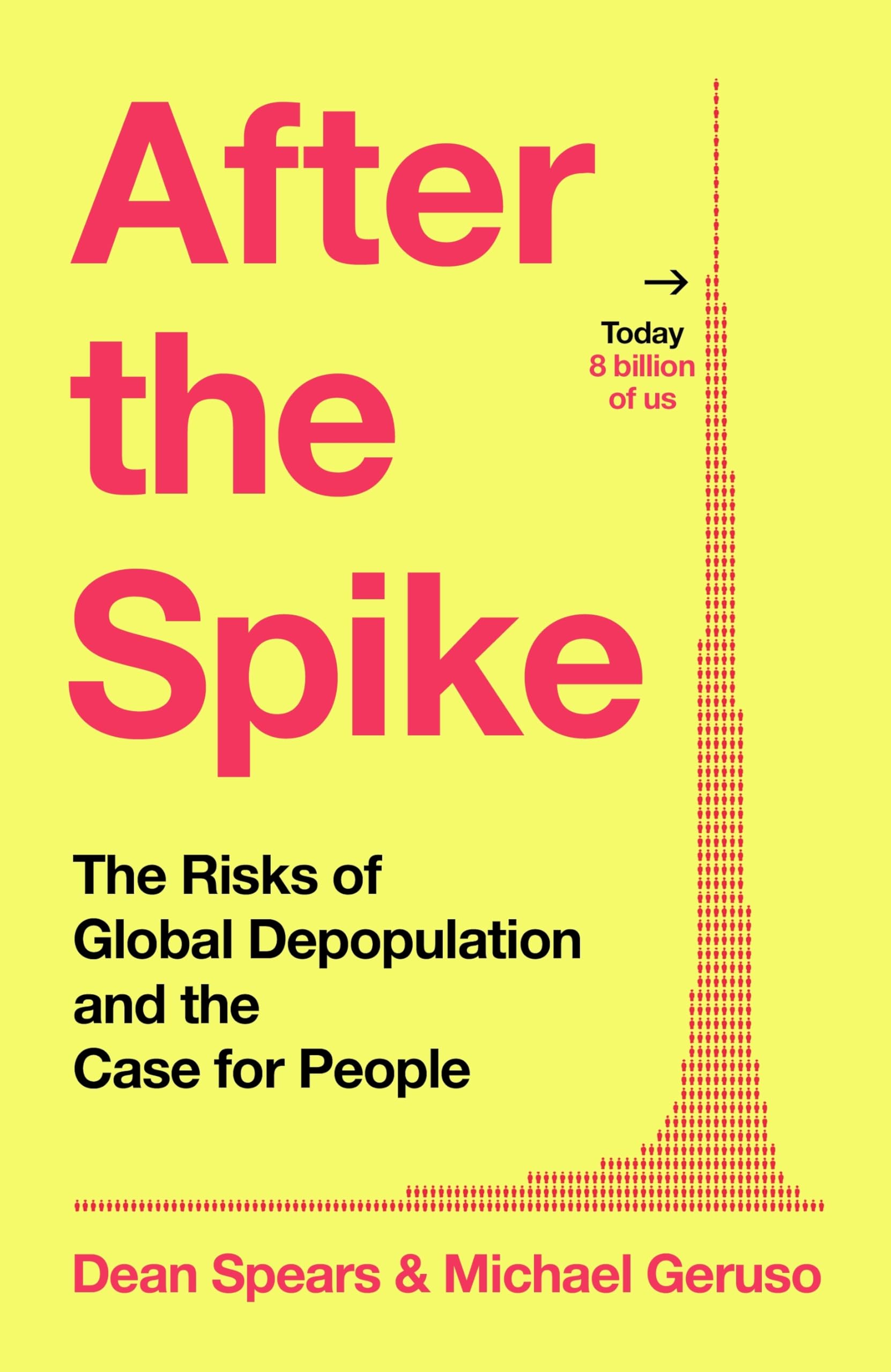 Dean Spears After The Spike, The Risks Of Global Depopulation And The Case For People