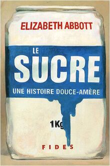 Le sucre une histoire douce-amère (LITTERATURE HC)