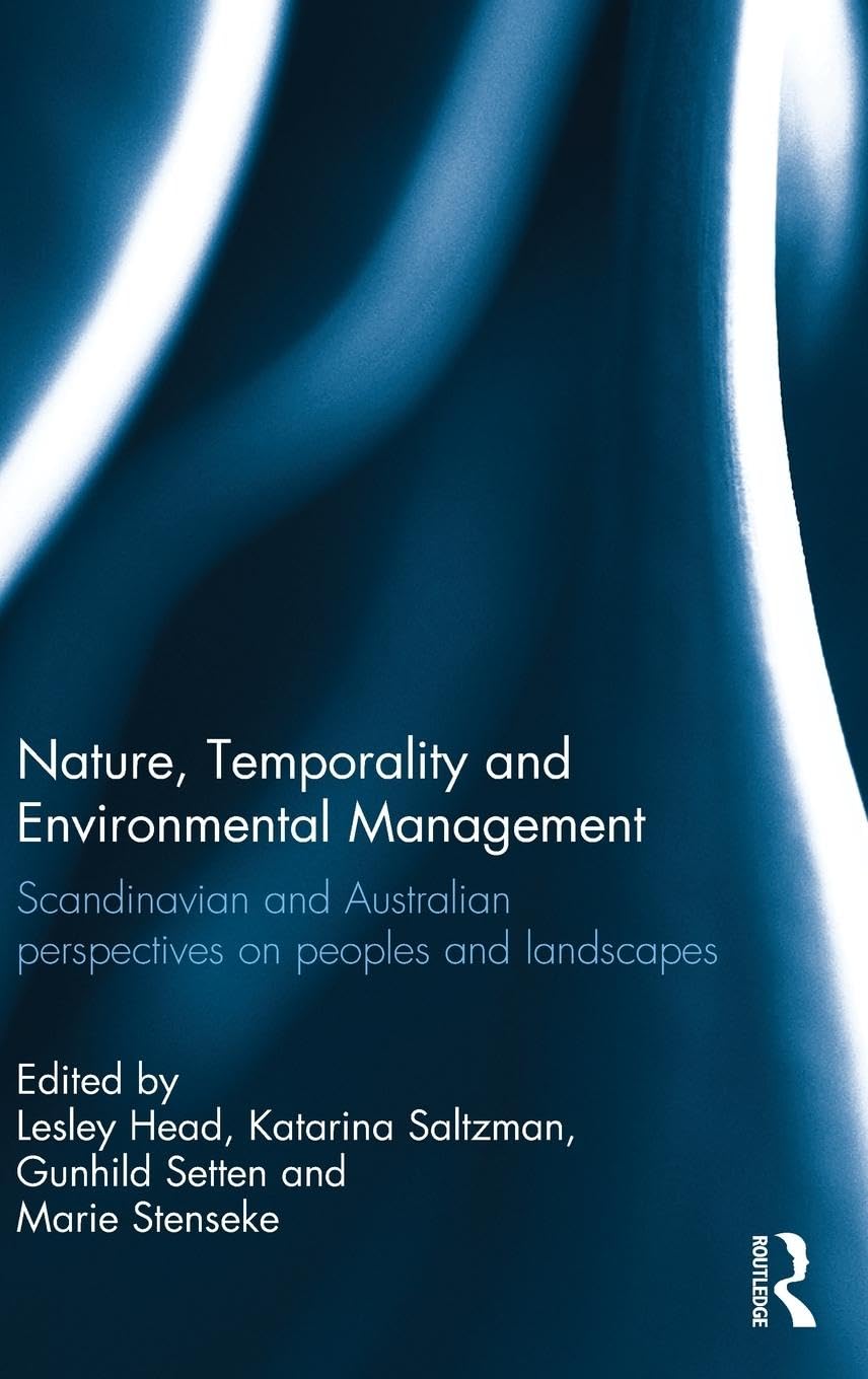 Nature, Temporality and Environmental Management: Scandinavian and Australian perspectives on peoples and landscapes