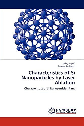 Characteristics of Si Nanoparticles by Laser Ablation: Characteristics of Si Nanoparticles Films