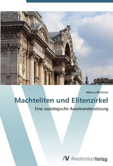 Machteliten und Elitenzirkel: Eine soziologische Auseinandersetzung