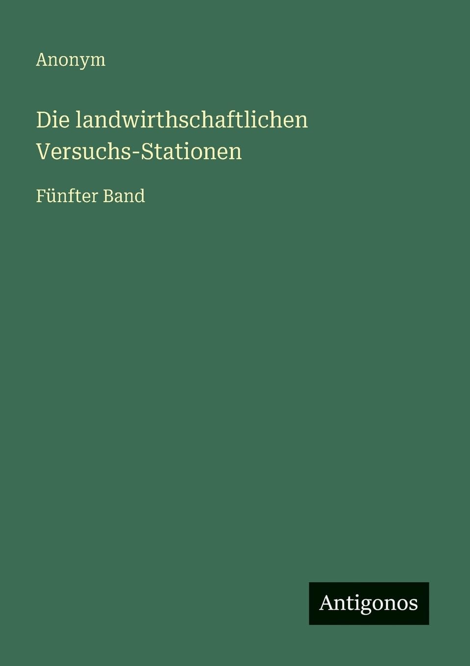 Die landwirthschaftlichen Versuchs-Stationen: Fünfter Band