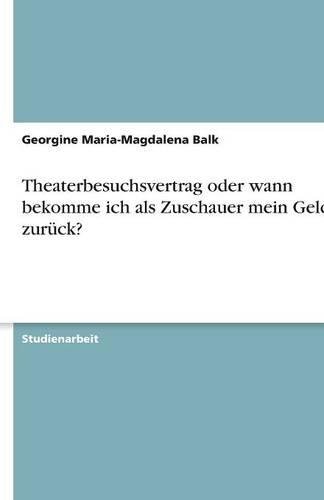Theaterbesuchsvertrag oder wann bekomme ich als Zuschauer mein Geld zurück?