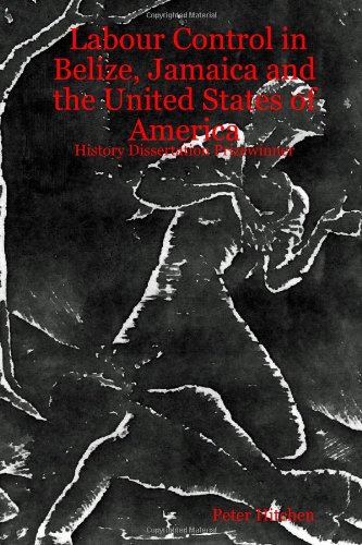 Labour Control in Belize, Jamaica and the United States of America: History Dissertation Prizewinner