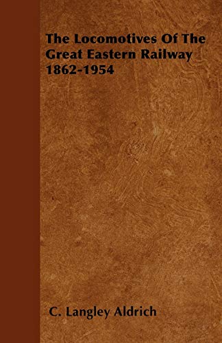 The Locomotives Of The Great Eastern Railway 1862-1954