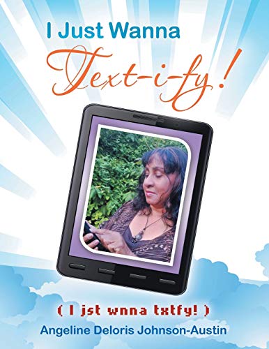 I Just Wanna Text-i-fy!: I Jst Wnna Txtfy!