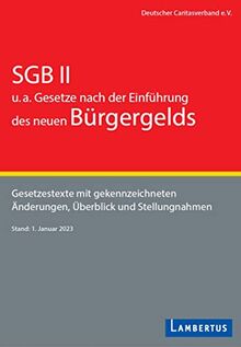 SGB II u.a. Gesetze nach der Einführung des neuen Bürgergelds: Gesetzestexte mit gekennzeichneten Änderungen, Einführung und Stellungnahmen: ... Änderungen, Einführung und Stellungnahmen