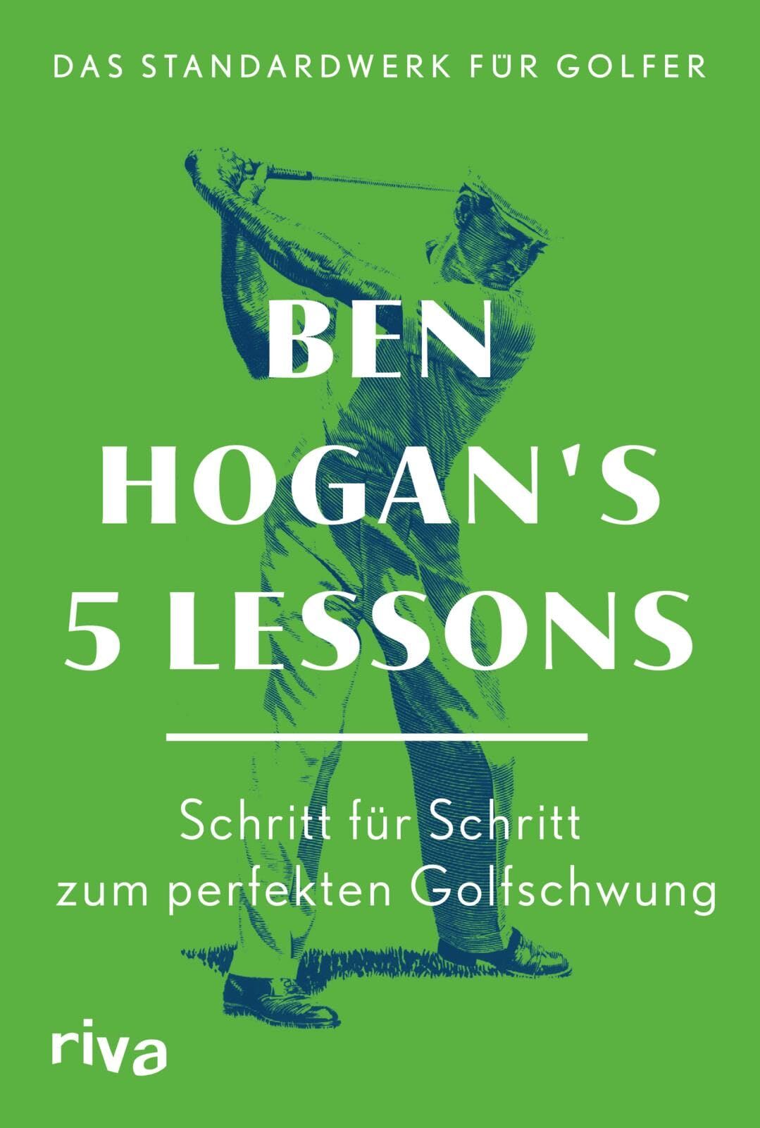 Hogan, Ben: Ben Hogan's 5 Lessons - Das Standardwerk für Golfer