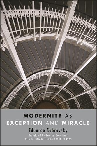 Modernity as Exception and Miracle (Suny Series, Intersections: Philosophy and Critical Theory)
