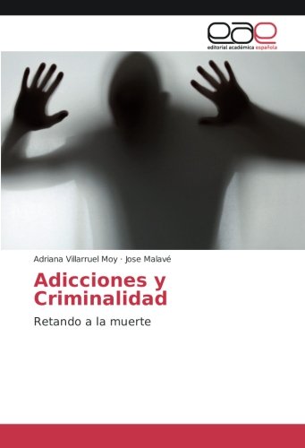 Adicciones y Criminalidad: Retando a la muerte