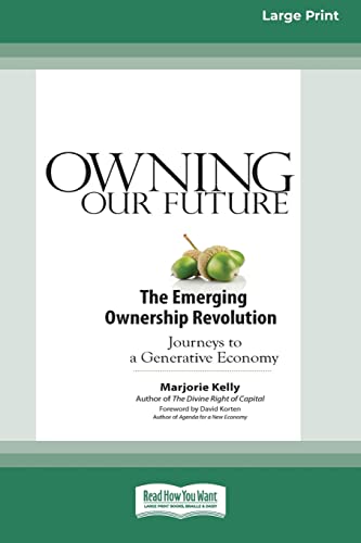 Marjorie Kelly Owning Our Future, The Emerging Ownership Revolution (16pt Large Print Edition)