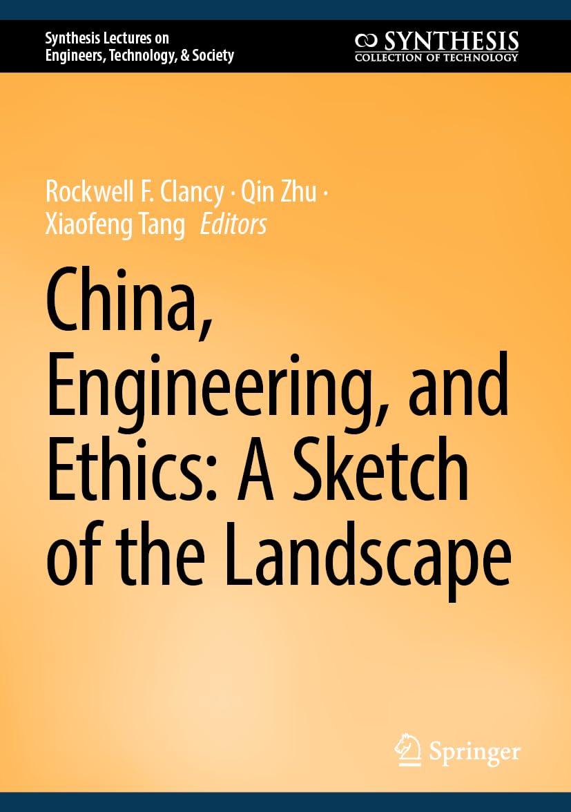 China, Engineering, and Ethics: A Sketch of the Landscape (Synthesis Lectures on Engineers, Technology, & Society)