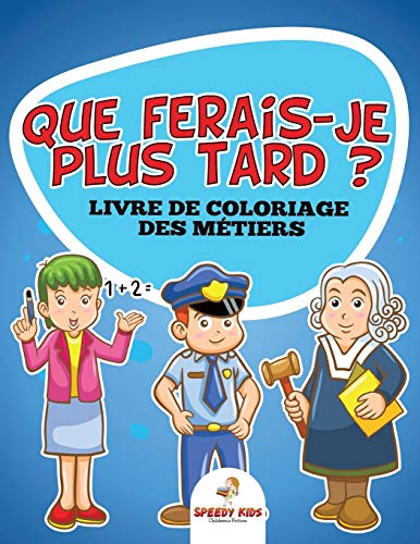 Que ferais-je plus tard ? Livre de coloriage des métiers