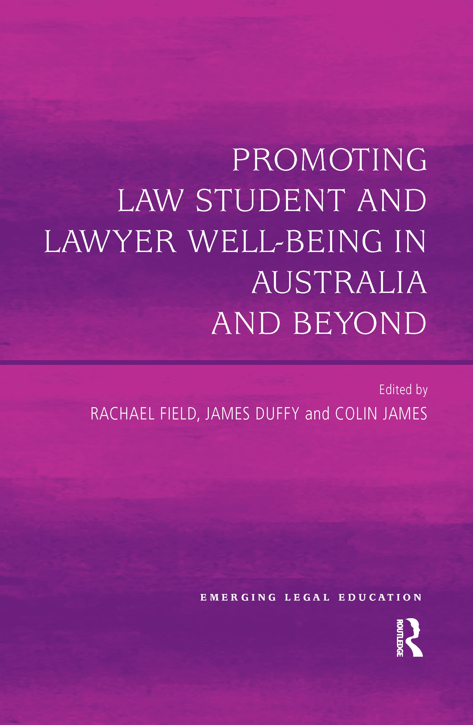 Promoting Law Student and Lawyer Well-Being in Australia and Beyond (Emerging Legal Education)