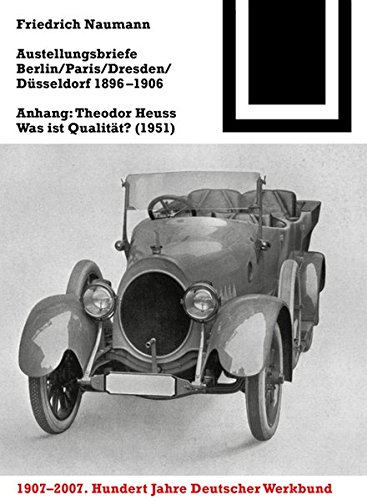 Ausstellungsbriefe Berlin, Paris, Dresden, Düsseldorf 1896-1906: Anhang: Theodor Heuss - Was ist Qualität? (1951) (Bauwelt Fundamente, Band 137)