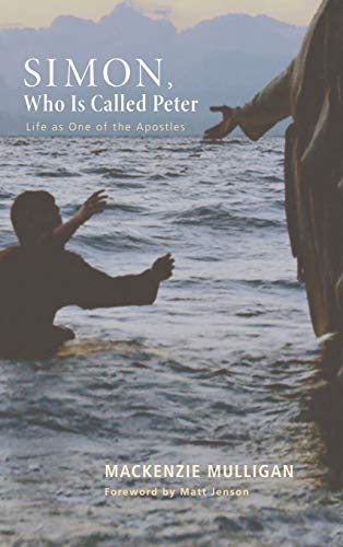 Simon, Who Is Called Peter: Life as One of the Apostles
