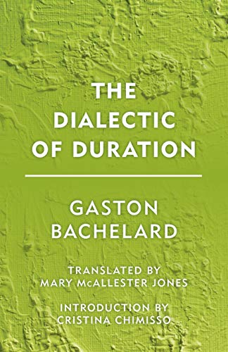 Gaston Bachelard The Dialectic Of Duration (Groundworks)
