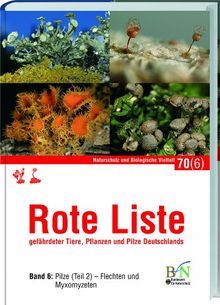 Rote Liste gefährdeter Tiere, Pflanzen und Pilze Deutschlands - Band 6: Pilze (Teil 2) - Flechten und Myxomyzeten