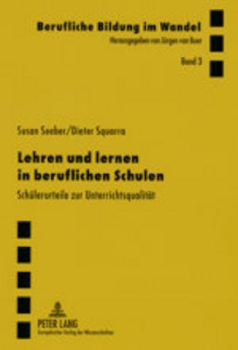 Lehren und Lernen in beruflichen Schulen: Schülerurteile zur Unterrichtsqualität (Berufliche Bildung im Wandel)