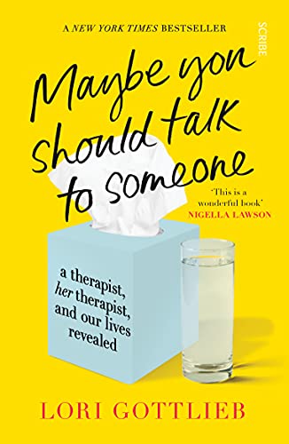 Lori Gottlieb Maybe You Should Talk To Someone, A Therapist, Her Therapist And Our Lives Revealed