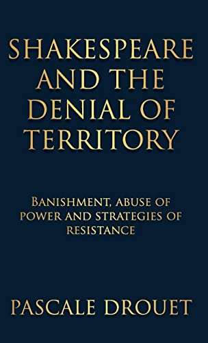 Shakespeare and the denial of territory: Banishment, abuse of power and strategies of resistance
