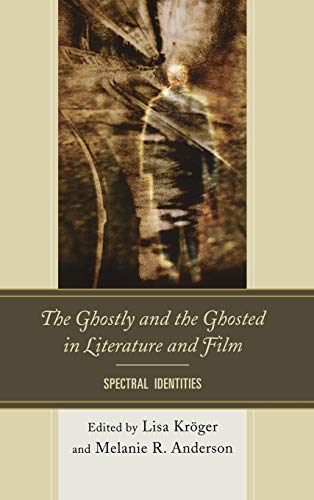 The Ghostly and the Ghosted in Literature and Film: Spectral Identities