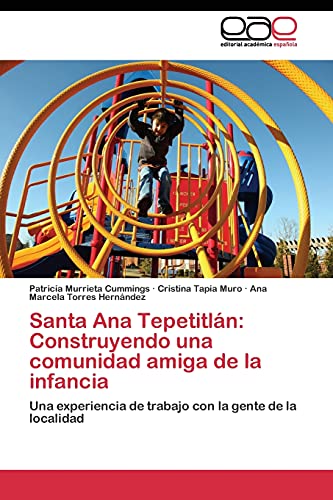 Santa Ana Tepetitlán: Construyendo una comunidad amiga de la infancia: Una experiencia de trabajo con la gente de la localidad