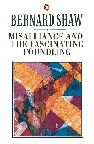Misalliance and the Fascinating Foundling (Bernard Shaw Library)