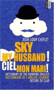 Sky my husband ! : guide of the running english. Ciel mon mari ! : guide de l'anglais courant