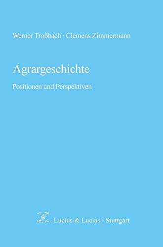 Agrargeschichte: Positionen und Perspektiven (Quellen und Forschungen zur Agrargeschichte, 44, Band 44)